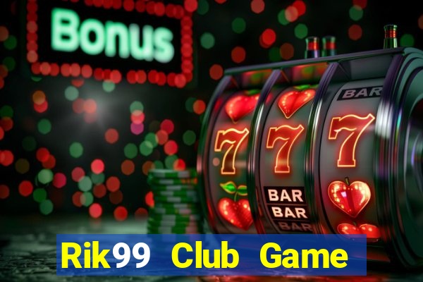 Rik99 Club Game Bài 777