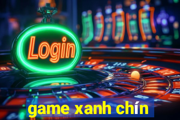 game xanh chín