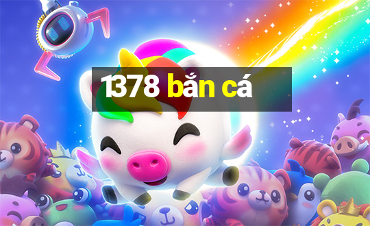 1378 bắn cá