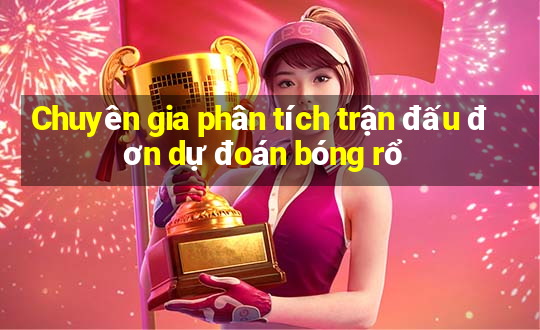 Chuyên gia phân tích trận đấu đơn dự đoán bóng rổ