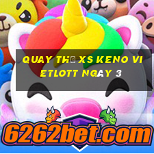 Quay thử XS Keno Vietlott ngày 3