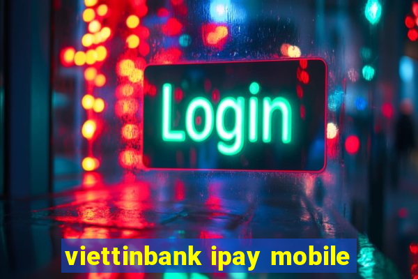 viettinbank ipay mobile