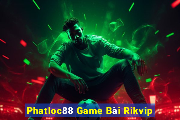 Phatloc88 Game Bài Rikvip