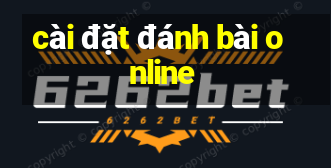 cài đặt đánh bài online