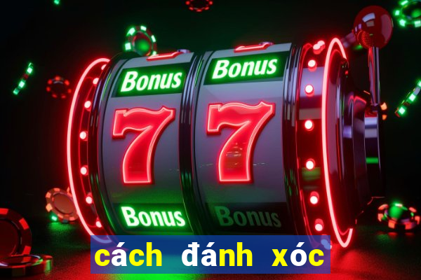 cách đánh xóc đĩa xanh chín