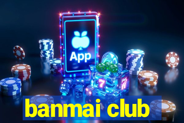 banmai club