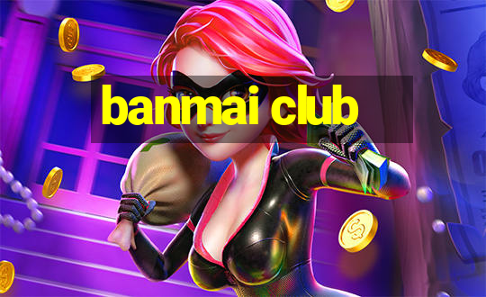 banmai club