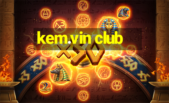 kem.vin club