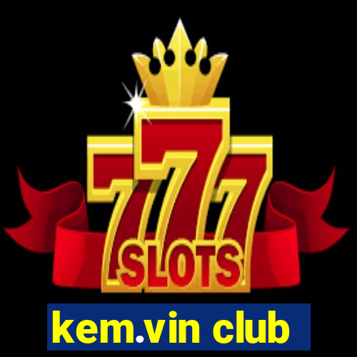 kem.vin club