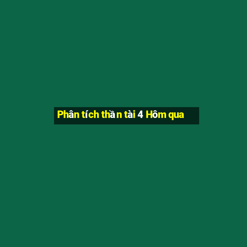 Phân tích thần tài 4 Hôm qua