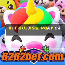 kết quả XSGL ngày 24