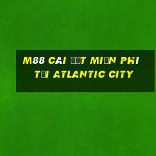 M88 Cài đặt miễn phí tại Atlantic City