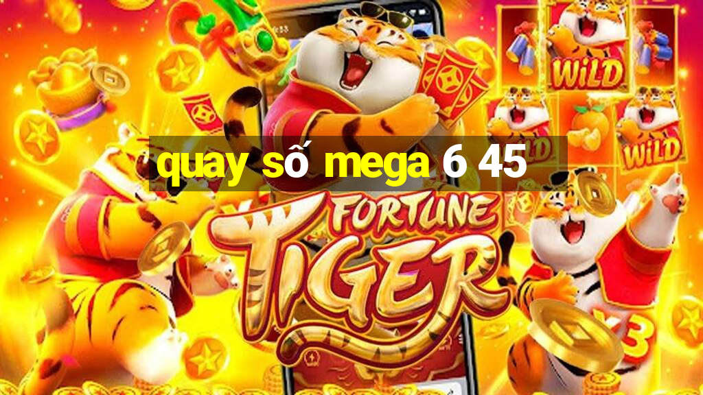 quay số mega 6 45