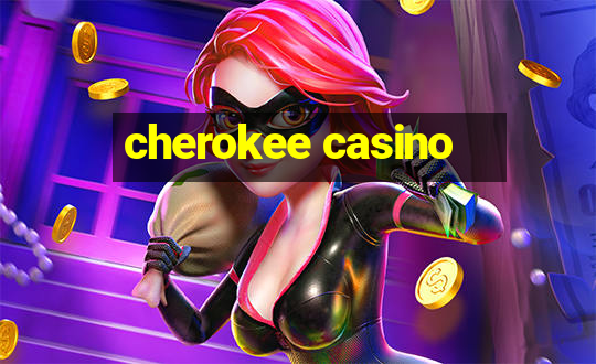 cherokee casino