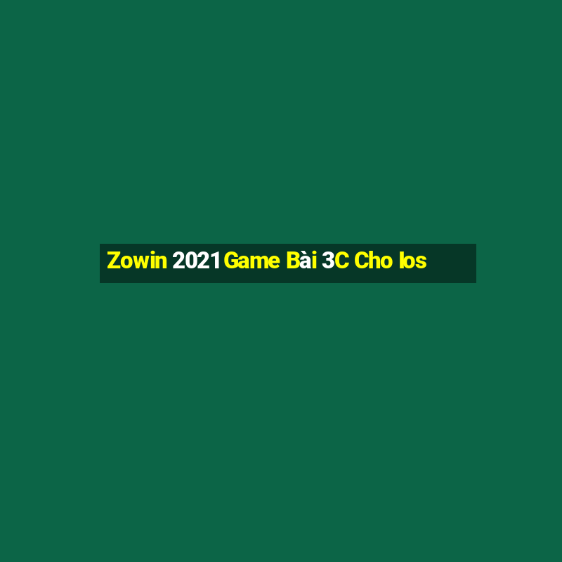 Zowin 2021 Game Bài 3C Cho Ios