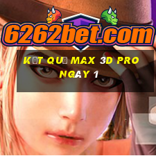 kết quả Max 3D pro ngày 1