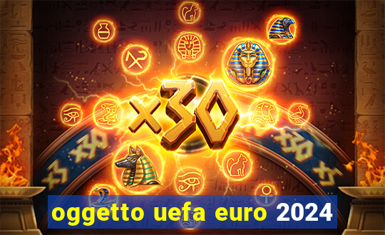 oggetto uefa euro 2024