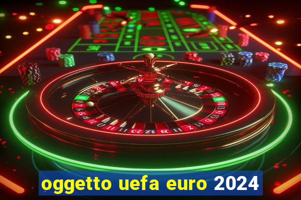 oggetto uefa euro 2024