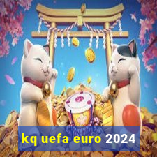 kq uefa euro 2024