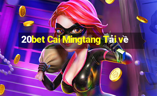 20bet Cai Mingtang Tải về