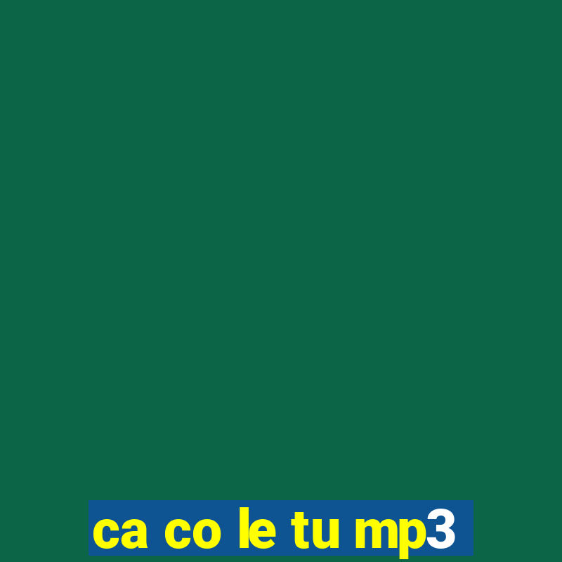 ca co le tu mp3