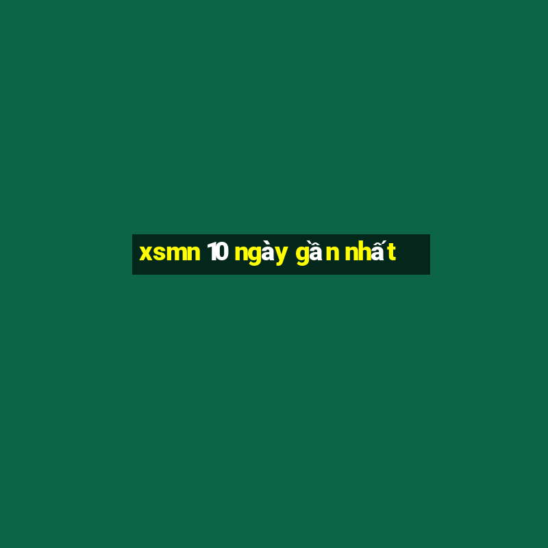 xsmn 10 ngày gần nhất