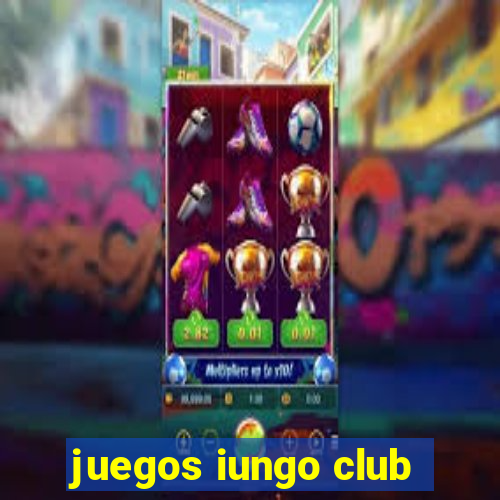 juegos iungo club