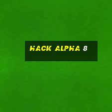 hack alpha 8