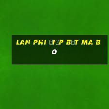 lan phi điệp bệt ma bó