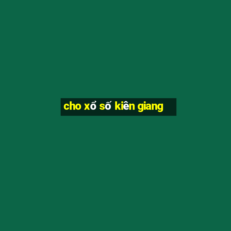 cho xổ số kiên giang