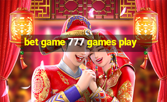 bet game 777 games play