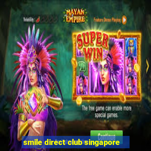 smile direct club singapore