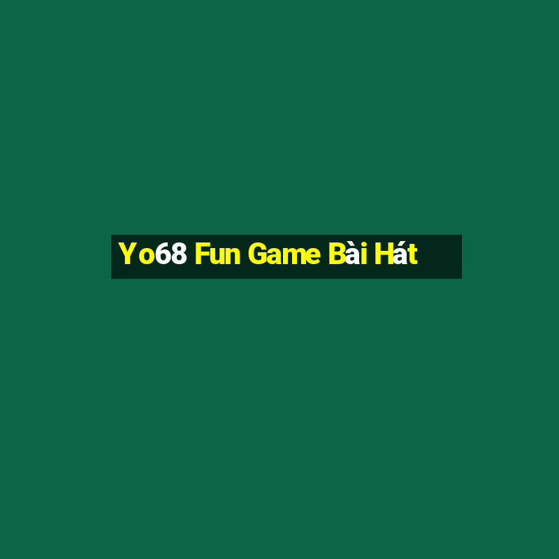 Yo68 Fun Game Bài Hát