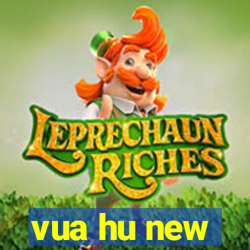 vua hu new