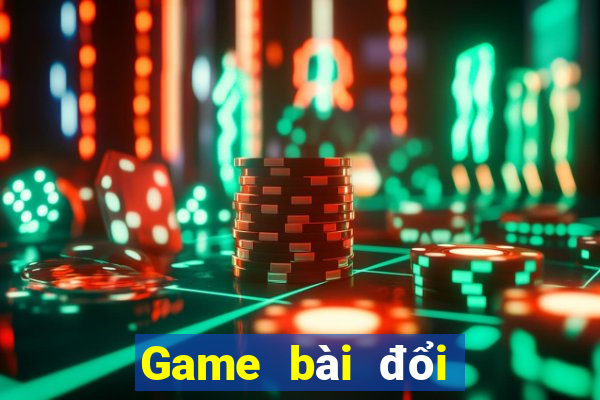 Game bài đổi thưởng qua ngân hàng uy tín