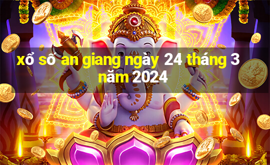 xổ số an giang ngày 24 tháng 3 năm 2024