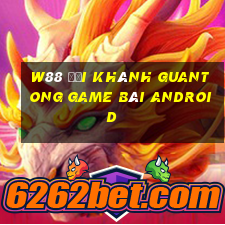 W88 Đại Khánh Guantong game bài Android