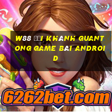 W88 Đại Khánh Guantong game bài Android