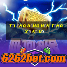 Tải ứng dụng nền tảng xổ số u9