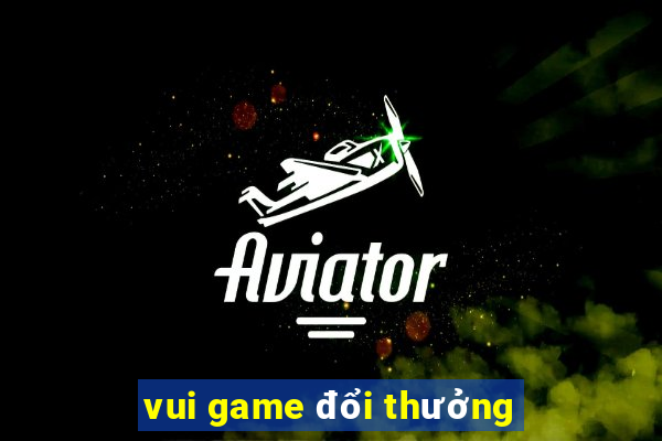 vui game đổi thưởng