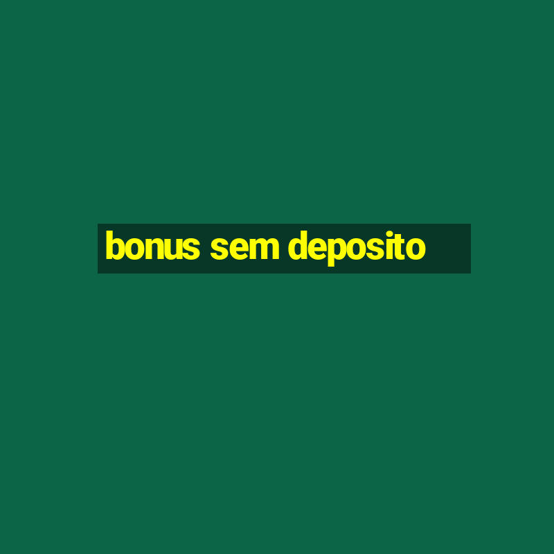 bonus sem deposito