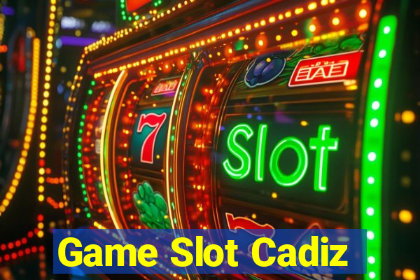 Game Slot Cadiz