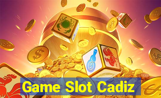 Game Slot Cadiz