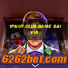 1Phut Club Game Bài Vui