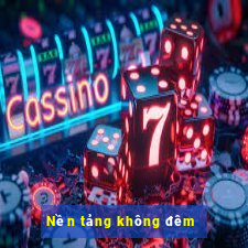 Nền tảng không đêm