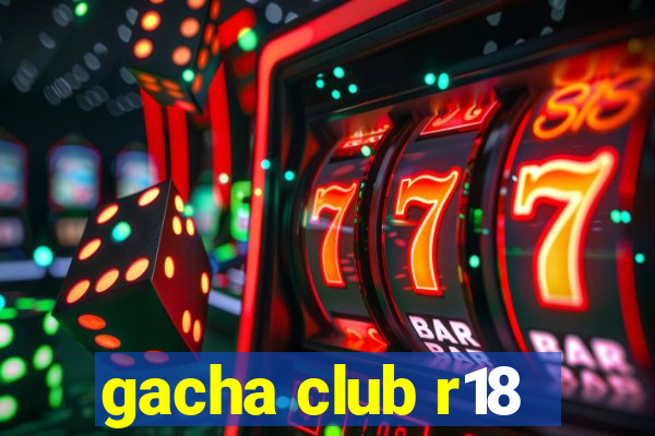 gacha club r18