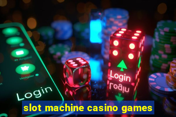 slot machine casino games