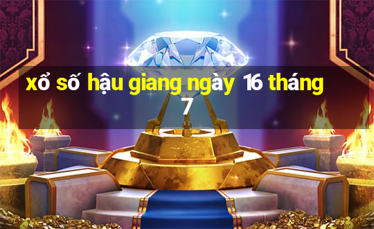 xổ số hậu giang ngày 16 tháng 7