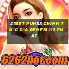 20bet Fun88 chính thức của Genesi đại phát