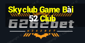 Skyclub Game Bài 52 Club